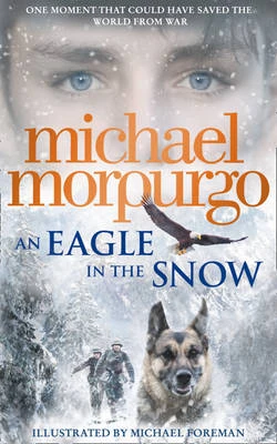 An Eagle in the Snow by Michael Morpurgo​