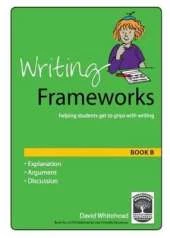 Writing Frameworks: Helping Students to Get to Grips with Writing