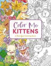 Color Me Kittens: A Purr-fect Adult Coloring Book