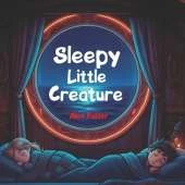 Sleepy Little Creature: A Calming Rhyming Bedtime Book with Magical Friends for Toddlers and Kids Ages 2-5