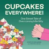 Cupcakes Everywhere: One Sweet Tale of Overcoming Infertility