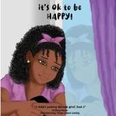 It's Ok To Be Happy!, A Child's Journey Through Grief, Book 2