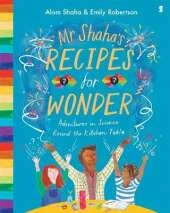 Mr Shaha's Recipes for Wonder: adventures in science round the kitchen table