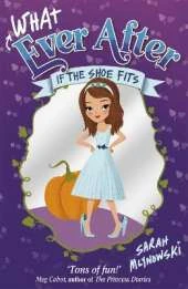 Whatever After: If the Shoe Fits: Book 2