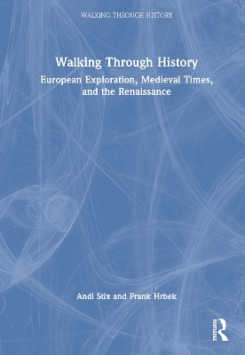 Walking Through History: European Exploration, Medieval Times, and the Renaissance