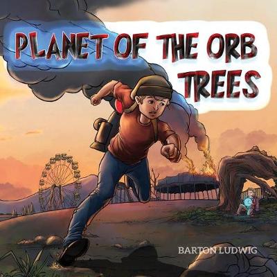 Planet of the Orb Trees: A story about Giving, Self-Confidence, Green Living and Environmental Values