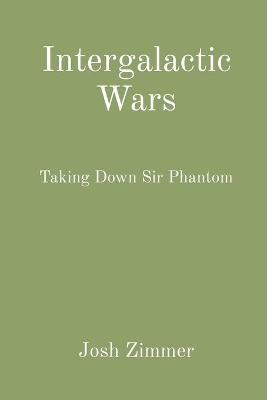 Intergalactic Wars: Taking Down Sir Phantom