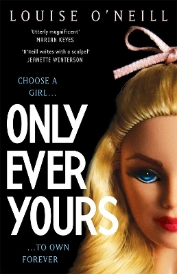 Only Ever Yours YA edition: the bestselling first novel by Louise O'Neill, author of Asking For It