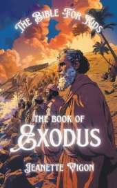 The Book Of Exodus The Bible For Kids