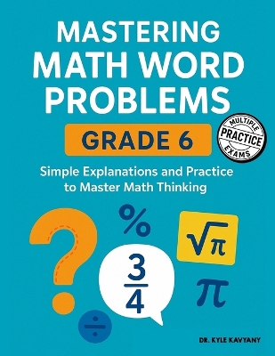 Mastering Math Word Problems Grade 6: Simple Explanations and Practice to Master Math Thinking