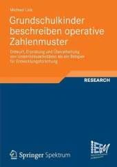 Grundschulkinder Beschreiben Operative Zahlenmuster: Entwurf, Erprobung Und Uberarbeitung Von Unterrichtsaktivtaten ALS Ein Beispiel Fur Entwicklungsforschung
