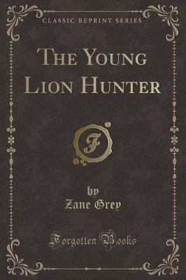 The Young Lion Hunter (Classic Reprint)