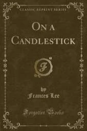 On a Candlestick (Classic Reprint)