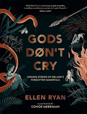 Gods Don’t Cry: Unsung Stories of Ireland’s Forgotten Immortals