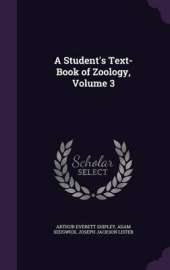 A Student's Text-Book of Zoology, Volume 3