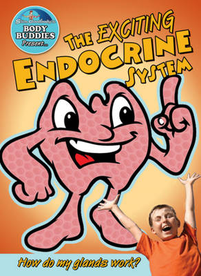 Exciting Endocrine System: How Do My Glands Work?