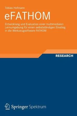 Efathom: Entwicklung Und Evaluation Einer Multimedialen Lernumgebung Fur Einen Selbststandigen Einstieg in Die Werkzeugsoftware Fathom