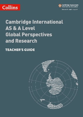 Cambridge International AS & A Level Global Perspectives and Research Teacher’s Guide