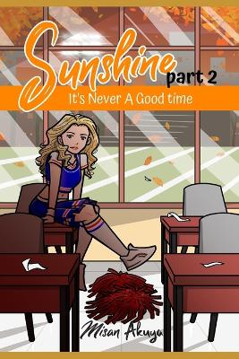Sunshine Part 2: It's Never a Good Time