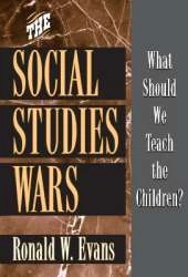 The Social Studies Wars: What Should We Teach the Children?