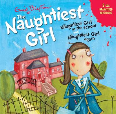 The Naughtiest Girl: Naughtiest Girl In The School & Naughtiest Girl Again