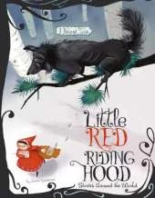 Little Red Riding Hood Stories Around the World: 3 Beloved Tales