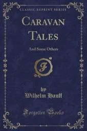 Caravan Tales: And Some Others (Classic Reprint)