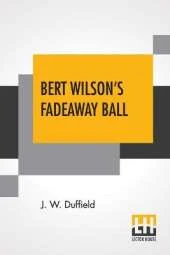 Bert Wilson's Fadeaway Ball