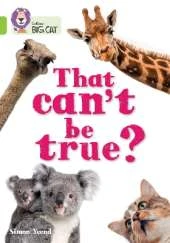 That can’t be true?: Band 11/Lime