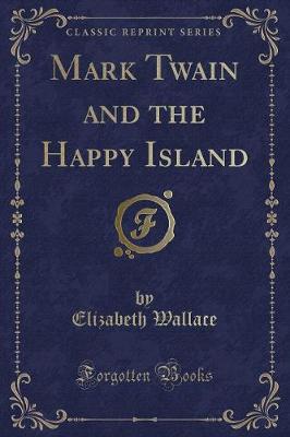 Mark Twain and the Happy Island (Classic Reprint)