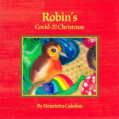 Robin's Covid-20 Christmas: A Robbie the Robin book