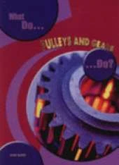 What do Pulleys and Gears do?
