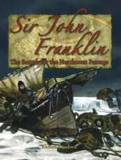 Sir John Franklin: The Search for the Northwest Passage