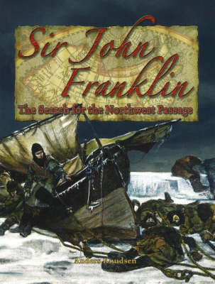 Sir John Franklin: The Search for the Northwest Passage