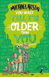 You Wait Till I'm Older Than You!