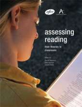 Assessing Reading: from Theories to Classrooms: An International Multi-disciplinary Investigation of the Theory of Reading Assessment and Its Practical Implications at the Beginning of the 21st Century