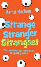Strange Stranger Strangest: The another-est collection of quirky tales