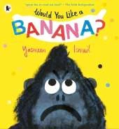 Would You Like a Banana?