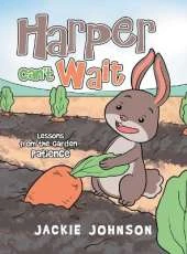 Harper Can't Wait: Lessons from the Garden-Patience