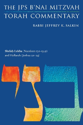 Shelah Lekha (Numbers 13:1-15:41) and Haftarah (Joshua 2:1-24): The JPS B'nai Mitzvah Torah Commentary