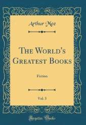 The World's Greatest Books, Vol. 3: Fiction (Classic Reprint)