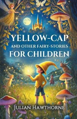 Yellow-Cap And Other Fairy-Stories For Children (Edition1)