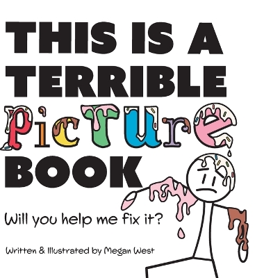 This is a Terrible Picture Book - Will You Help Me Fix It?: Will You Help Me Fix It?