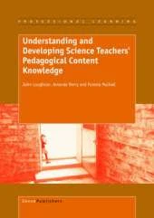 Understanding and Developing Science Teachers' Pedagogical Content Knowledge