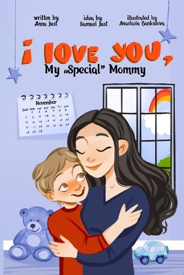 I love you, My "Special" Mommy!: Every individual's uniqueness is something to be celebrated and cherished.