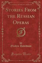 Stories From the Russian Operas (Classic Reprint)