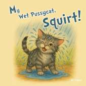 My Wet Pussycat, Squirt!