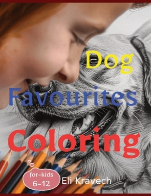 Dog Favourites COLORING Book for kids: : Beautiful illustrations and adorable breeds Dogs.For animal-loving children.Paperback.