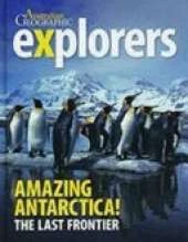 Explorers: Amazing Antarctica: The Last Frontier