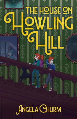The House on Howling Hill: A Haunting Supernatural Middle Grade Mystery of Magic and Creativity